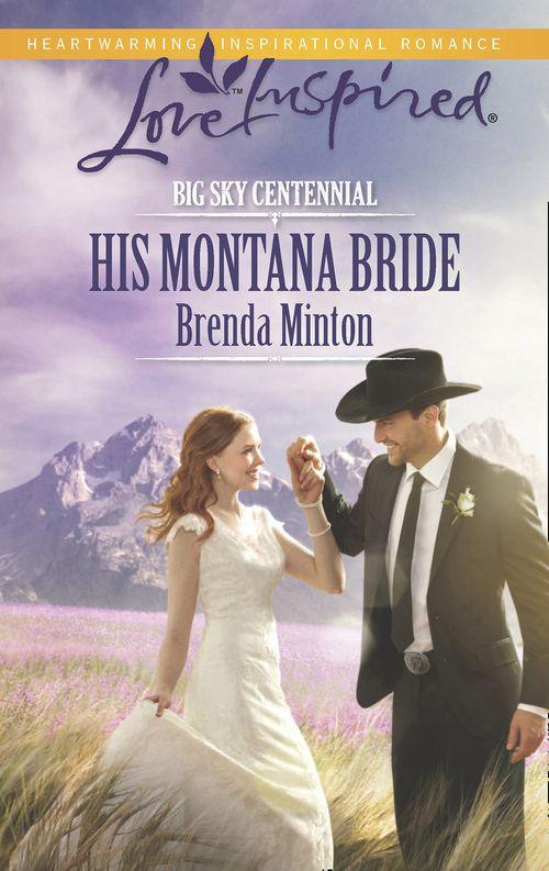 Big Sky Centennial - His Montana Bride (Mills &amp; Boon Love Inspired) (Big Sky Centennial, Book 5): First edition