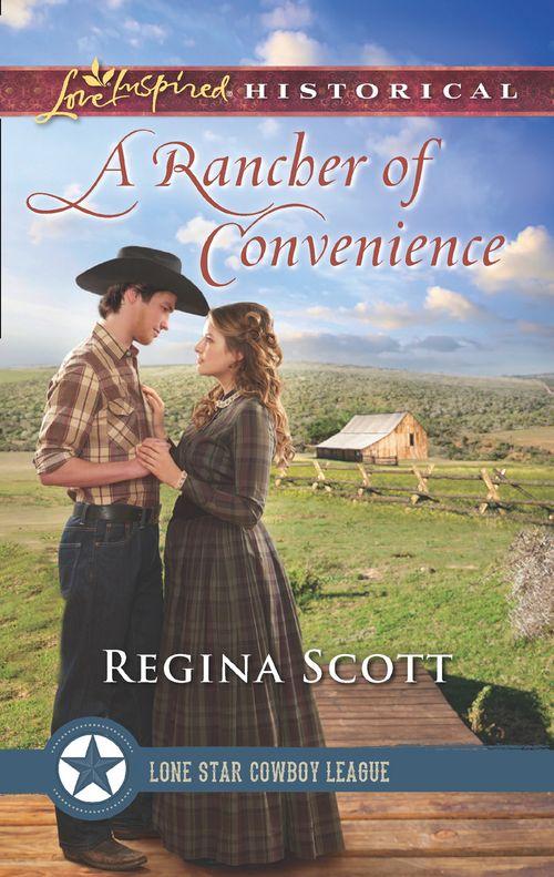 Lone Star Cowboy League: The Founding Years - A Rancher Of Convenience (Mills &amp; Boon Love Inspired Historical) (Lone Star Cowboy League: The Founding Years, Book 3)