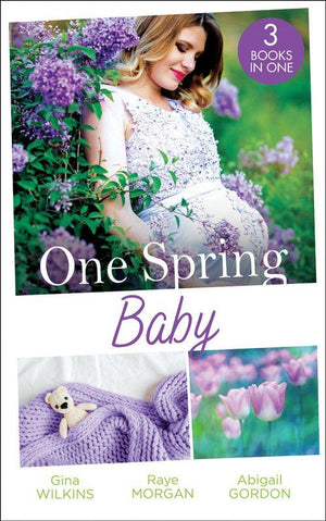 One Spring Baby: The Bachelor&#39;s Little Bonus (Proposals &amp; Promises) / Keeping Her Baby&#39;s Secret / A Baby for the Village Doctor