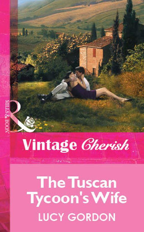 The Tuscan Tycoon&#39;s Wife (Mills &amp; Boon Vintage Cherish): First edition