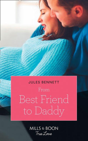 Return to Stonerock - From Best Friend To Daddy (Mills &amp; Boon True Love) (Return to Stonerock, Book 2)