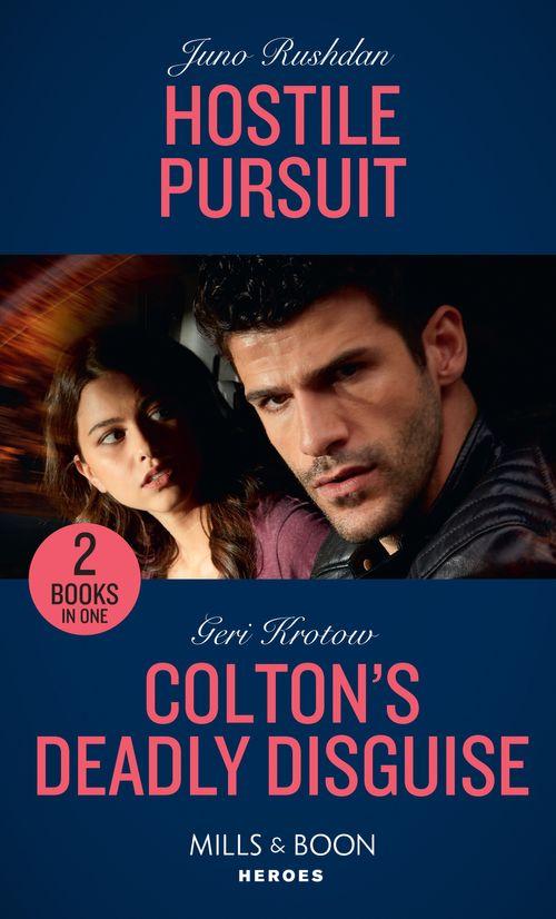 Hostile Pursuit / Colton&#39;s Deadly Disguise: Hostile Pursuit (A Hard Core Justice Thriller) / Colton&#39;s Deadly Disguise (The Coltons of Mustang Valley) (Mills &amp; Boon Heroes)