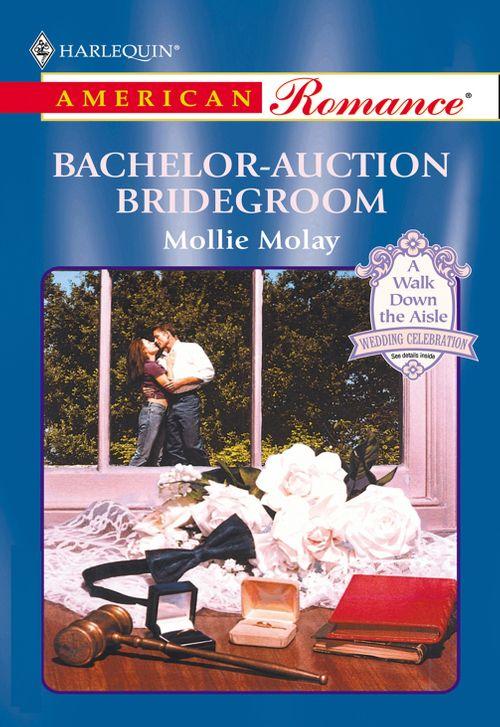 Bachelor-Auction Bridegroom (Mills &amp; Boon American Romance): First edition