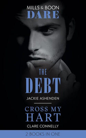 The Debt / Cross My Hart: The Debt / Cross My Hart (Mills &amp; Boon Dare)