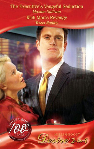 The Executive&#39;s Vengeful Seduction / Rich Man&#39;s Revenge: The Executive&#39;s Vengeful Seduction (Australian Millionaires, Book 3) / Rich Man&#39;s Revenge (Mills &amp; Boon Desire): First edition