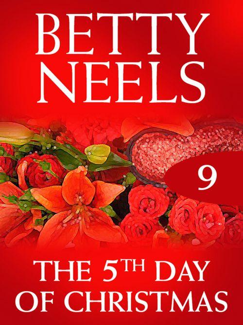 Betty Neels Collection - The Fifth Day of Christmas (Betty Neels Collection, Book 9): First edition