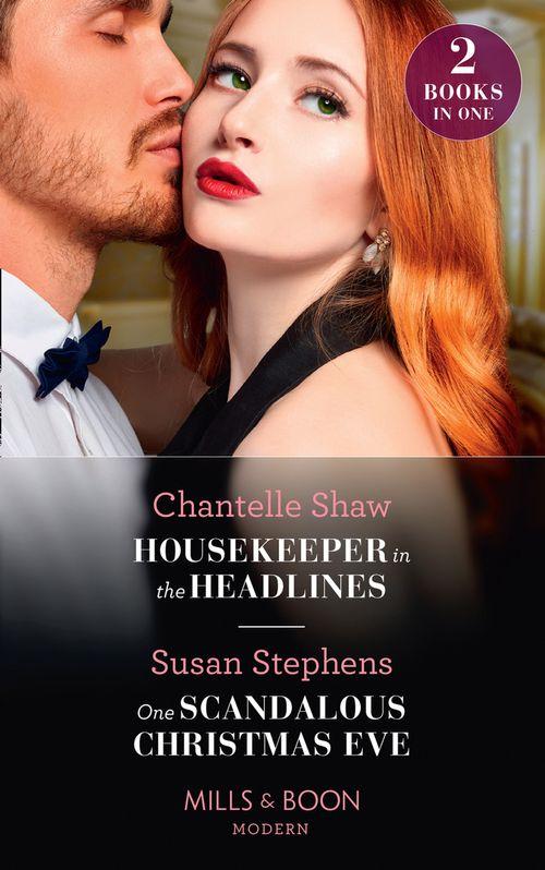 Housekeeper In The Headlines / One Scandalous Christmas Eve: Housekeeper in the Headlines / One Scandalous Christmas Eve (Mills &amp; Boon Modern)