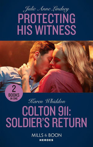 Protecting His Witness / Colton 911: Soldier&#39;s Return: Protecting His Witness (Heartland Heroes) / Colton 911: Soldier&#39;s Return (Colton 911: Chicago) (Mills &amp; Boon Heroes)