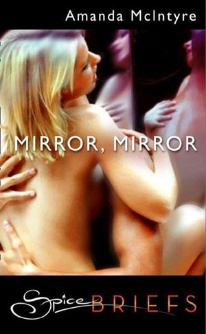 Mirror, Mirror (Mills &amp; Boon Spice): First edition