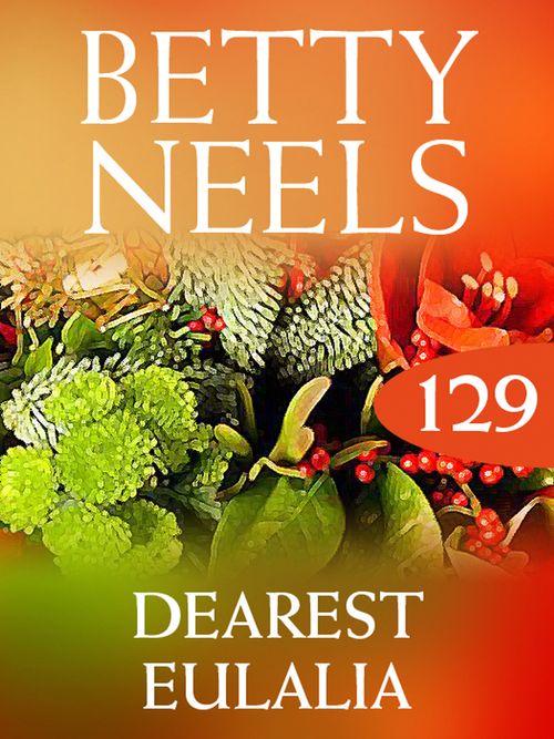 Betty Neels Collection - Dearest Eulalia (Betty Neels Collection, Book 129): First edition