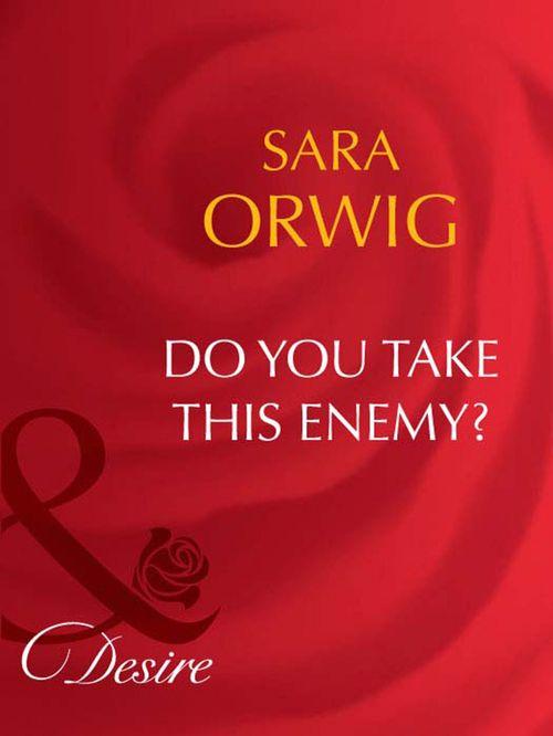 Stallion Pass - Do You Take This Enemy? (Mills &amp; Boon Desire) (Stallion Pass, Book 1): First edition