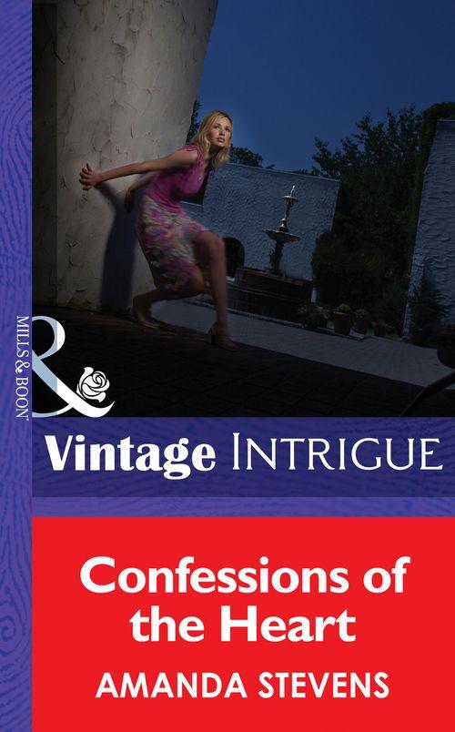 Confessions of the Heart (Mills &amp; Boon Intrigue): First edition