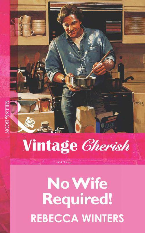 No Wife Required! (Mills &amp; Boon Vintage Cherish): First edition