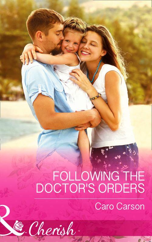Texas Rescue - Following the Doctor&#39;s Orders (Mills &amp; Boon Cherish) (Texas Rescue, Book 3): First edition
