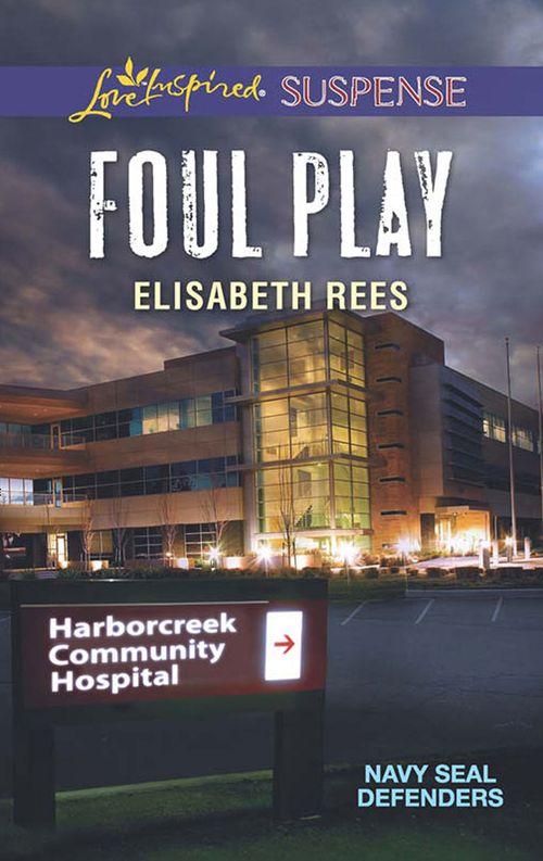 Navy SEAL Defenders - Foul Play (Mills &amp; Boon Love Inspired Suspense) (Navy SEAL Defenders, Book 2)