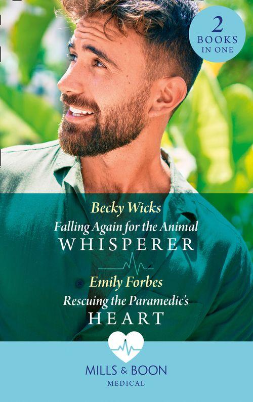 Falling Again For The Animal Whisperer / Rescuing The Paramedic's Heart: Falling Again for the Animal Whisperer / Rescuing the Paramedic's Heart (Bondi Beach Medics) (Mills & Boon Medical) (9780008915315)