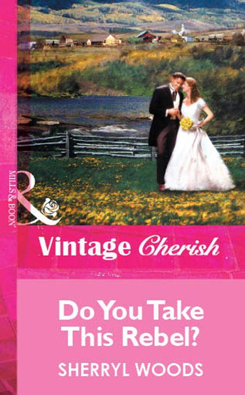 Do You Take This Rebel? (Mills &amp; Boon Vintage Cherish): First edition