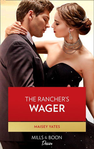 Gold Valley Vineyards - The Rancher&#39;s Wager (Mills &amp; Boon Desire) (Gold Valley Vineyards, Book 3)