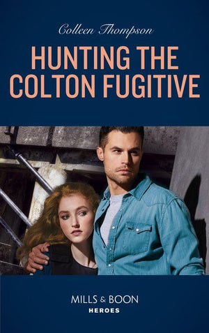 The Coltons of Mustang Valley - Hunting The Colton Fugitive (Mills &amp; Boon Heroes) (The Coltons of Mustang Valley, Book 11)
