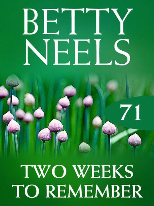 Betty Neels Collection - Two Weeks to Remember (Betty Neels Collection, Book 71): First edition