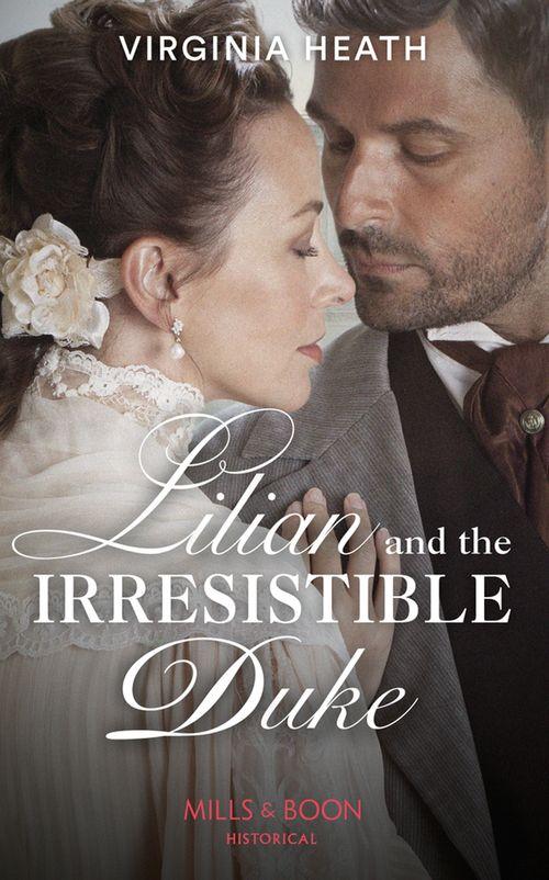 Lilian And The Irresistible Duke (Mills & Boon Historical) (Secrets of a Victorian Household, Book 4) (9780008901233)