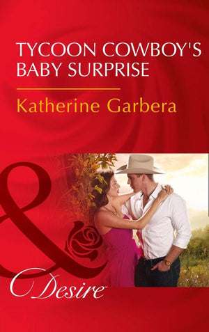 The Wild Caruthers Bachelors - Tycoon Cowboy&#39;s Baby Surprise (Mills &amp; Boon Desire) (The Wild Caruthers Bachelors, Book 1)