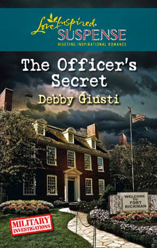 Military Investigations - The Officer&#39;s Secret (Mills &amp; Boon Love Inspired) (Military Investigations, Book 1): First edition