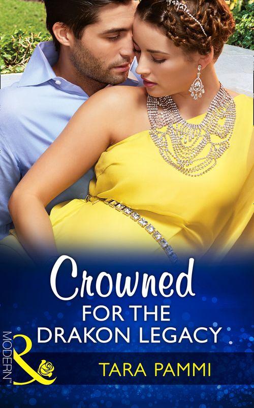 The Drakon Royals - Crowned For The Drakon Legacy (Mills &amp; Boon Modern) (The Drakon Royals, Book 1)