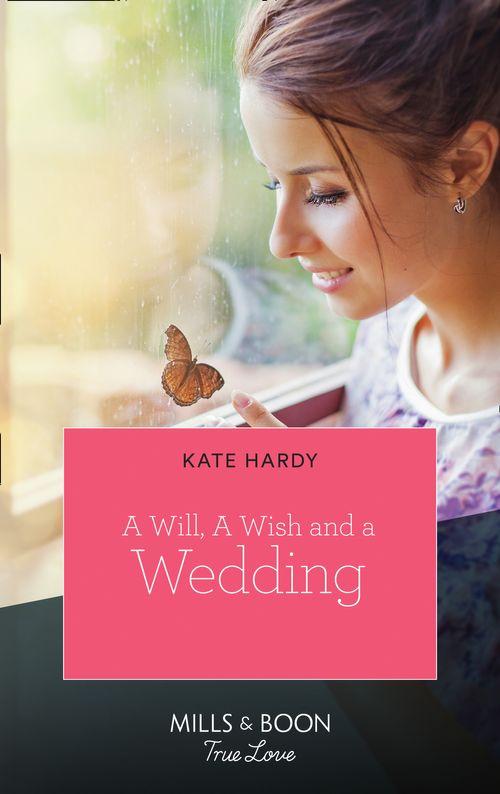 A Will, A Wish, A Wedding (Mills &amp; Boon True Love)