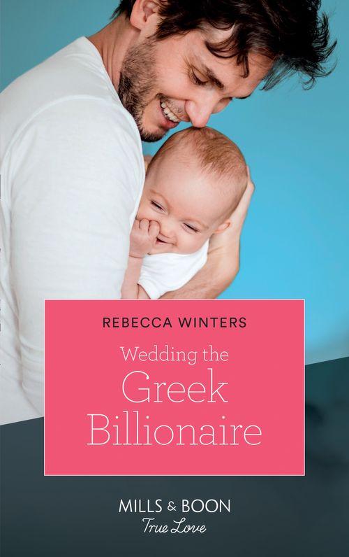 Wedding The Greek Billionaire (Mills & Boon True Love) (Holiday with a Billionaire, Book 3) (9781474078207)