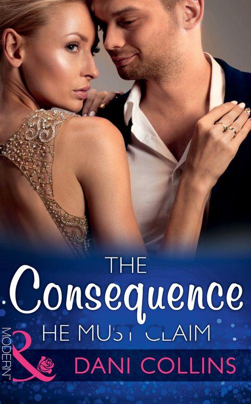 The Consequence He Must Claim (Mills & Boon Modern) (The Wrong Heirs, Book 0) (9781474043410)