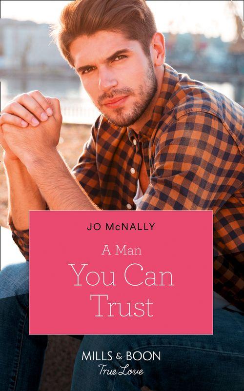 Gallant Lake Stories - A Man You Can Trust (Mills &amp; Boon True Love) (Gallant Lake Stories, Book 1)