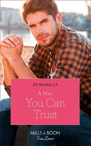 Gallant Lake Stories - A Man You Can Trust (Mills &amp; Boon True Love) (Gallant Lake Stories, Book 1)
