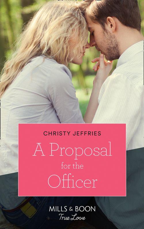 American Heroes - A Proposal For The Officer (Mills &amp; Boon True Love) (American Heroes, Book 34)