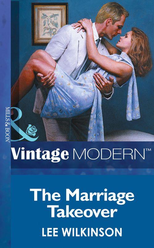 Wedlocked! - The Marriage Takeover (Mills &amp; Boon Modern) (Wedlocked!, Book 14): First edition