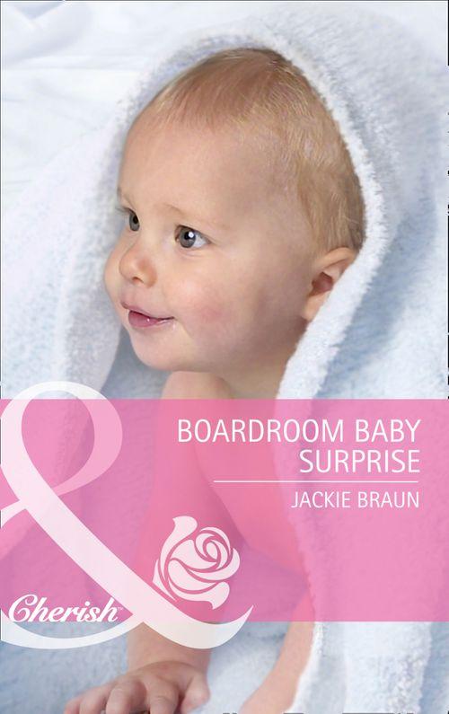 Boardroom Baby Surprise (Mills &amp; Boon Cherish): First edition