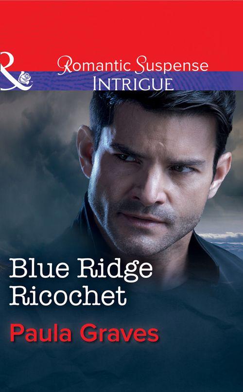 The Gates: Most Wanted - Blue Ridge Ricochet (Mills &amp; Boon Intrigue) (The Gates: Most Wanted, Book 2)