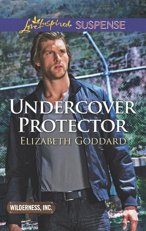 Undercover Protector (Mills & Boon Love Inspired Suspense) (Wilderness, Inc., Book 2) (9781474065047)