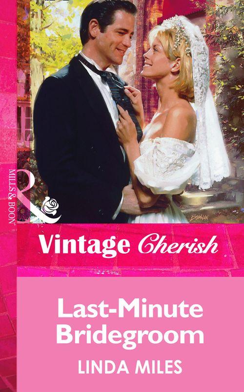 Last-Minute Bridegroom (Mills &amp; Boon Vintage Cherish): First edition
