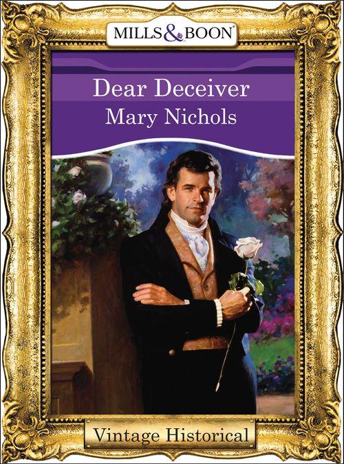 Dear Deceiver (Mills &amp; Boon Historical): First edition