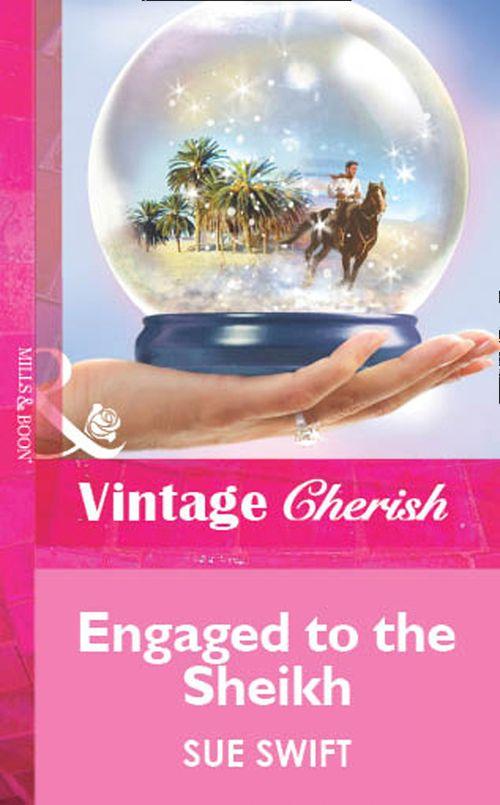 Engaged To The Sheikh (Mills &amp; Boon Vintage Cherish): First edition