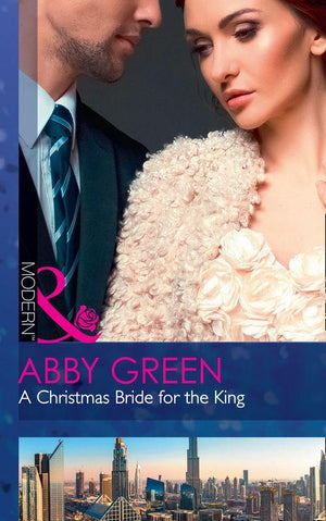 Rulers of the Desert - A Christmas Bride For The King (Mills &amp; Boon Modern) (Rulers of the Desert, Book 2)