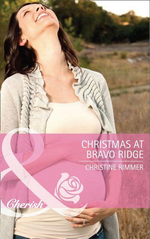 Christmas at Bravo Ridge (Mills &amp; Boon Cherish): First edition