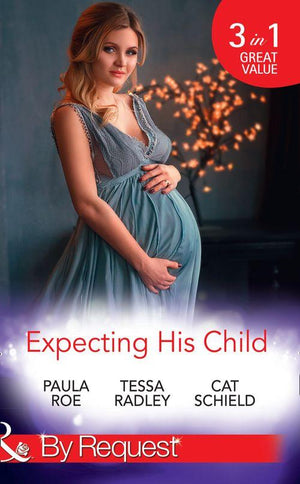 Expecting His Child: The Pregnancy Plot / Staking His Claim / A Tricky Proposition (Mills &amp; Boon By Request)