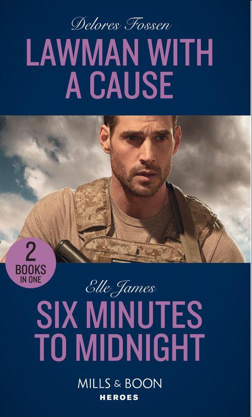 Lawman With A Cause: Lawman with a Cause / Six Minutes to Midnight (Mission: Six) (Mills &amp; Boon Heroes)