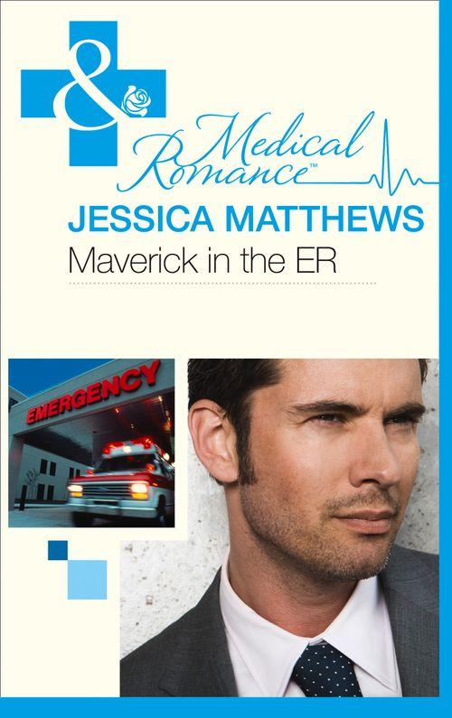 Maverick In The Er (Mills &amp; Boon Medical): First edition