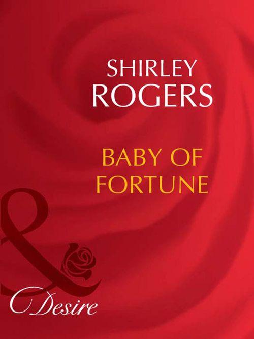 The Fortunes of Texas: The Lost - Baby Of Fortune (Mills &amp; Boon Desire) (The Fortunes of Texas: The Lost, Book 3): First edition