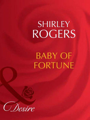 The Fortunes of Texas: The Lost - Baby Of Fortune (Mills &amp; Boon Desire) (The Fortunes of Texas: The Lost, Book 3): First edition