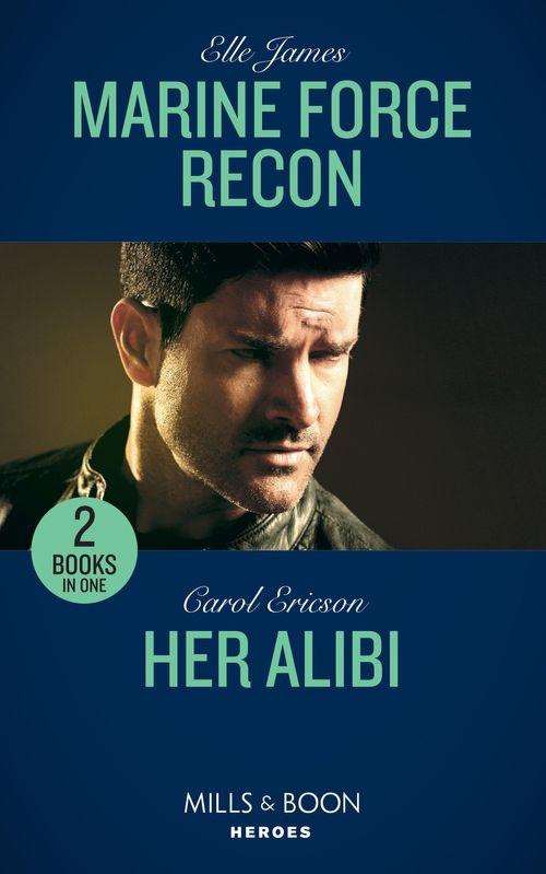 Marine Force Recon: Marine Force Recon / Her Alibi (Mills &amp; Boon Heroes)