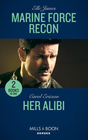 Marine Force Recon: Marine Force Recon / Her Alibi (Mills &amp; Boon Heroes)